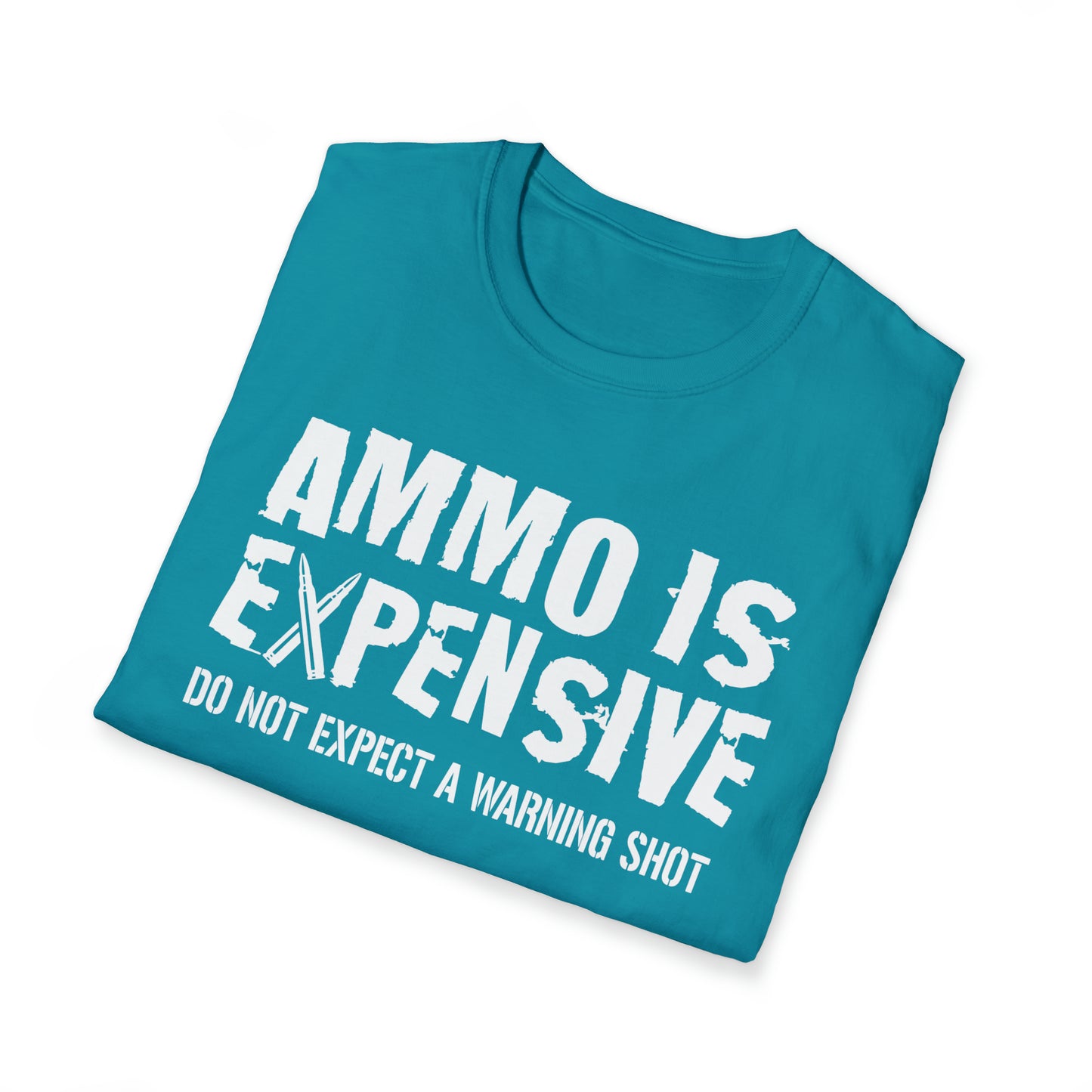 Ammo Is Too Expensive T-shirt