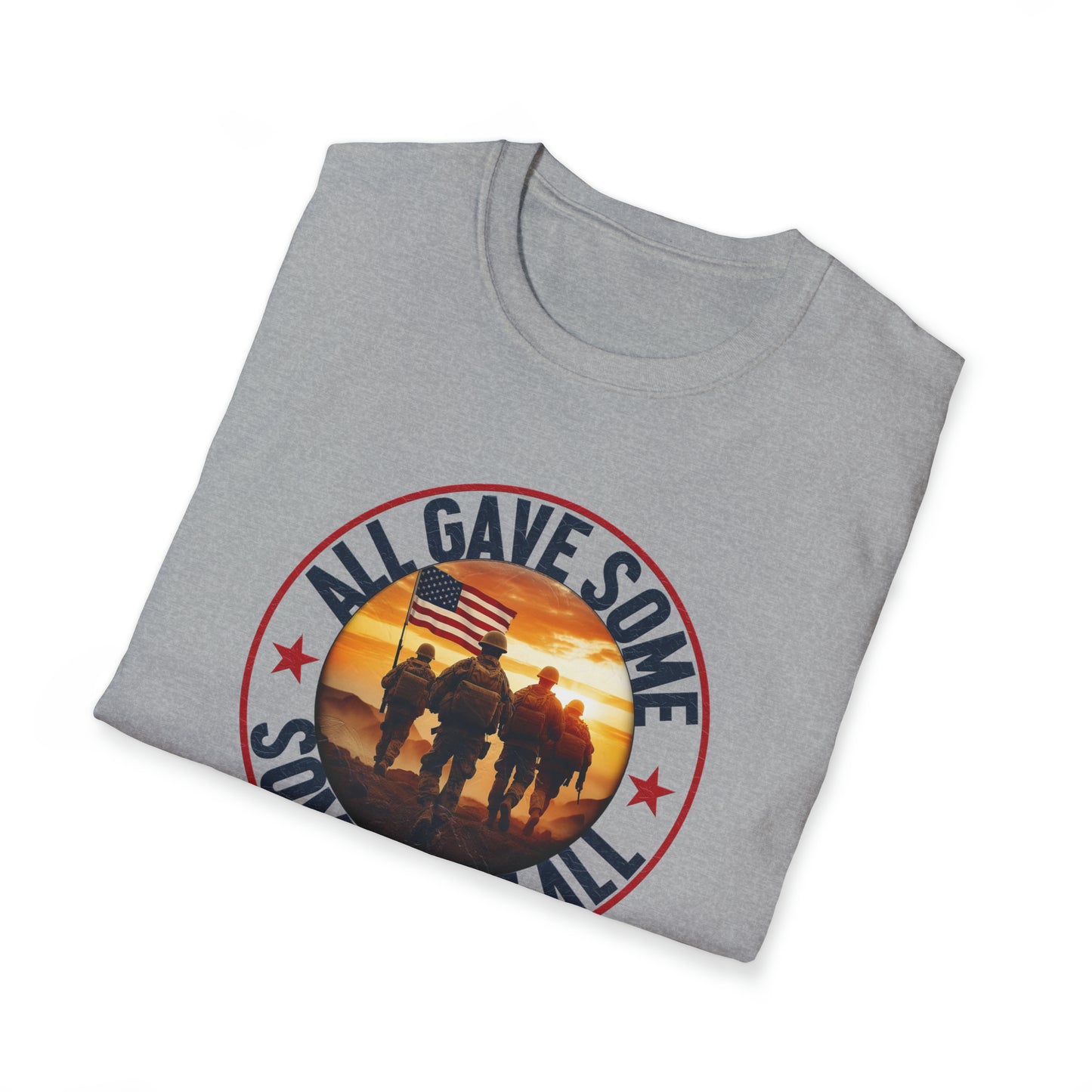 All Gave Some and Some Gave More-  T-Shirt