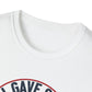 All Gave Some and Some Gave More-  T-Shirt