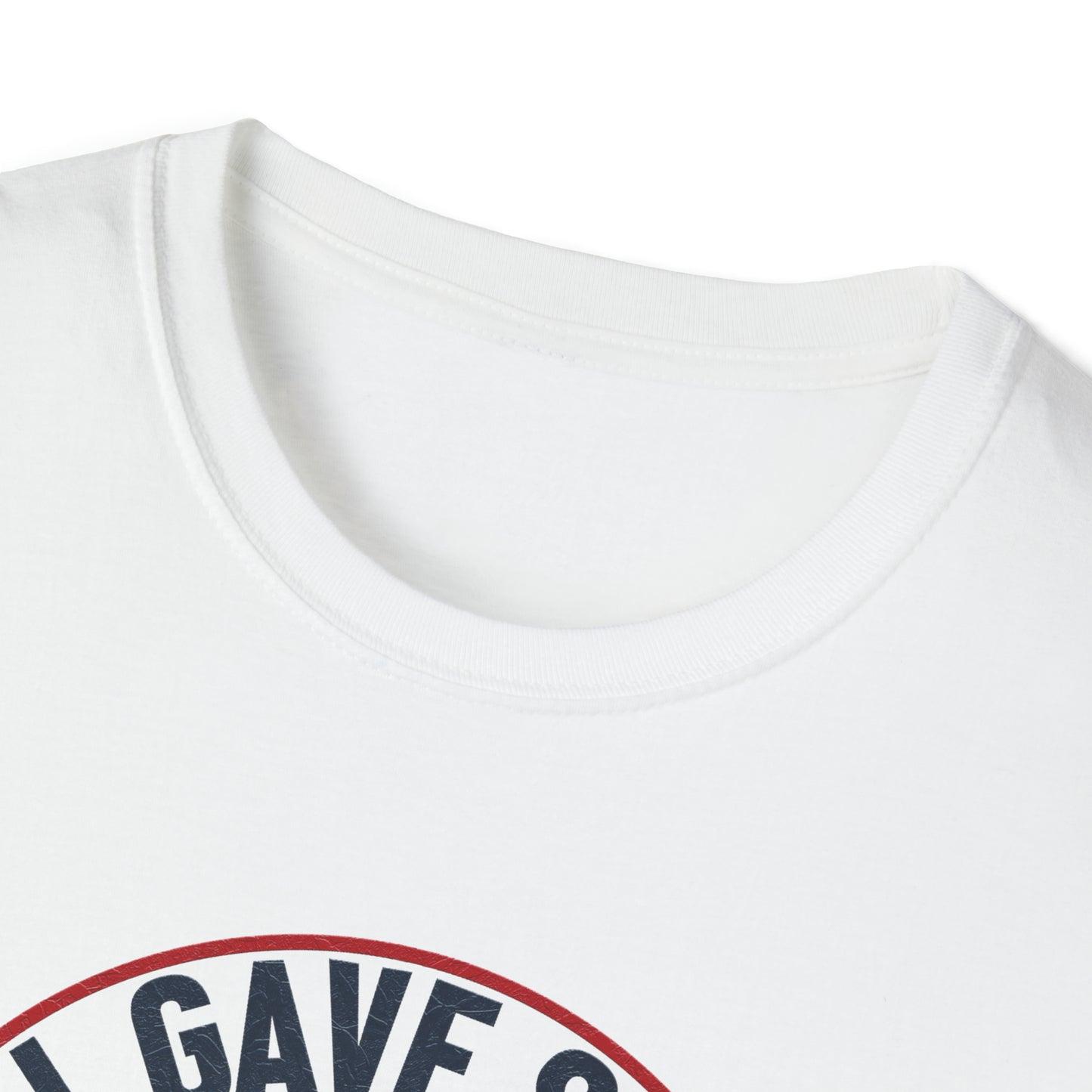 All Gave Some and Some Gave More-  T-Shirt