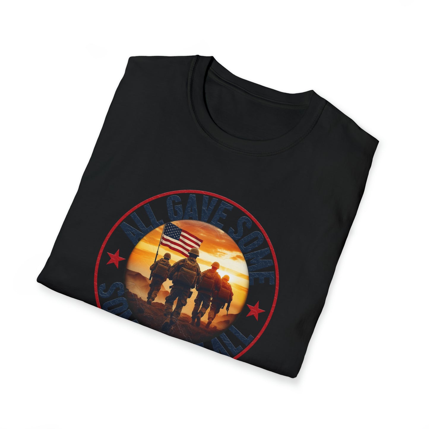 All Gave Some and Some Gave More-  T-Shirt