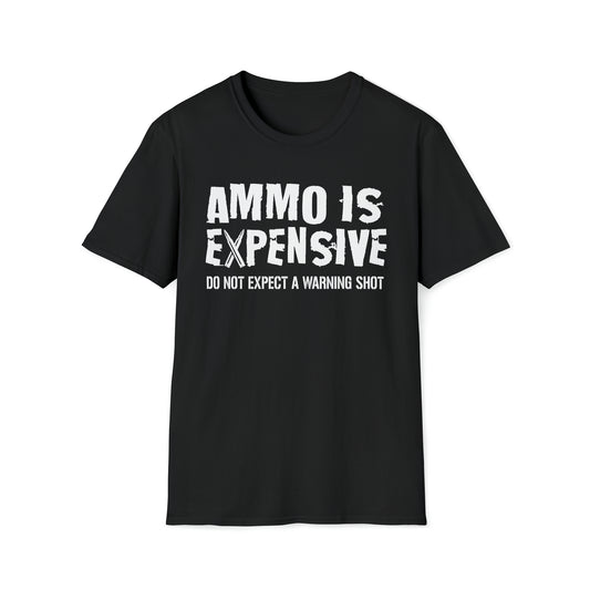 Ammo Is Too Expensive  T-shirt