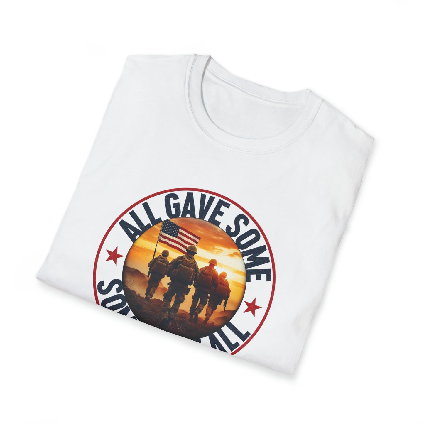 All Gave Some and Some Gave More-  T-Shirt