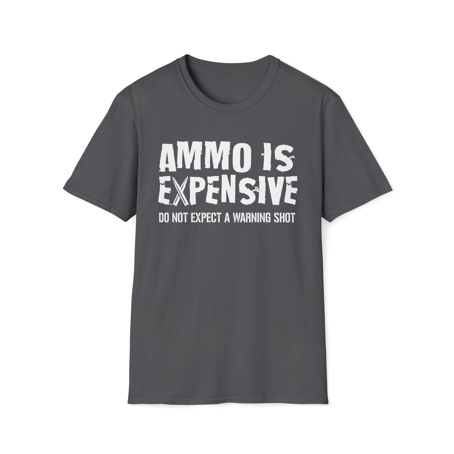 Ammo Is Too Expensive  T-shirt