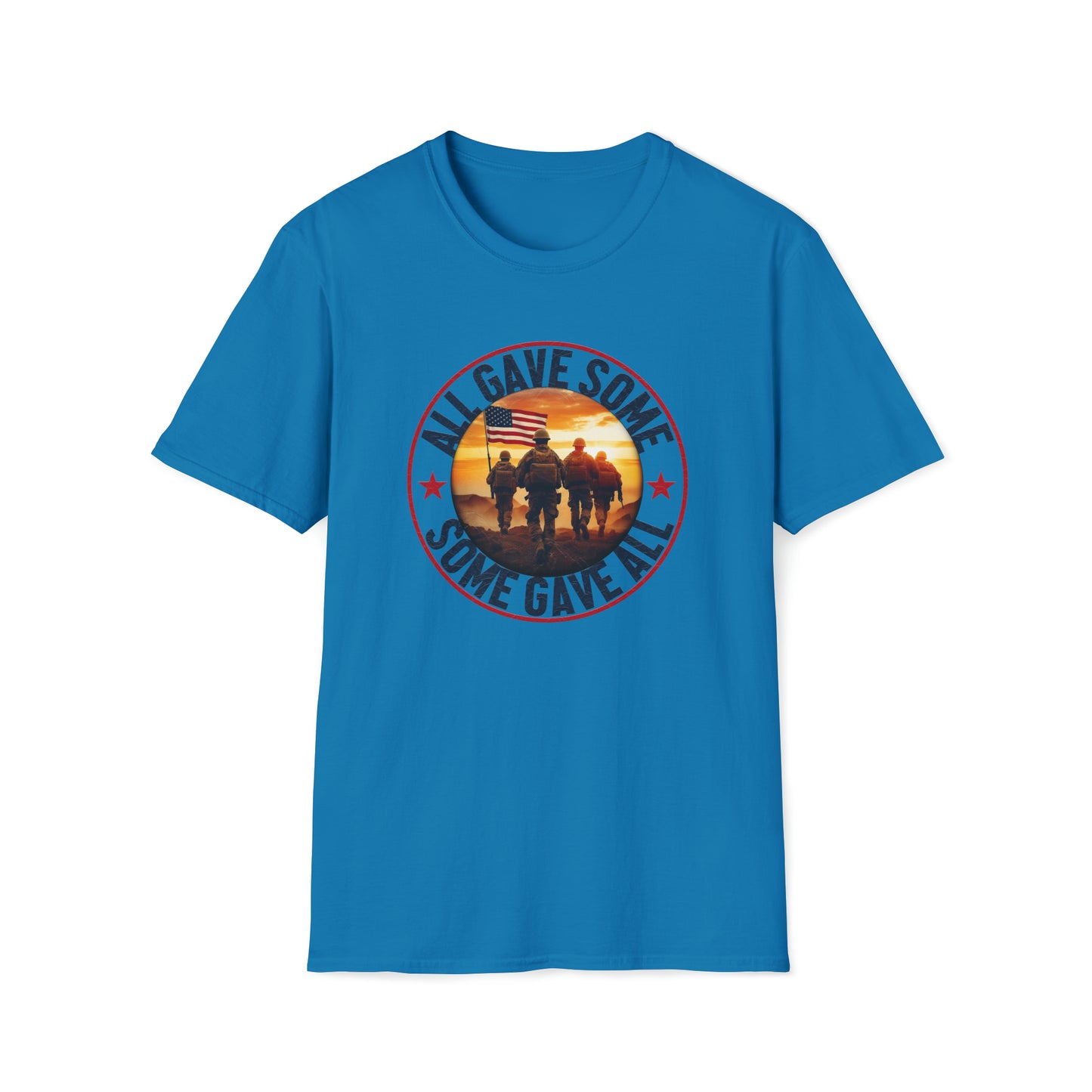 All Gave Some and Some Gave More-  T-Shirt