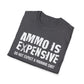 Ammo Is Too Expensive  T-shirt