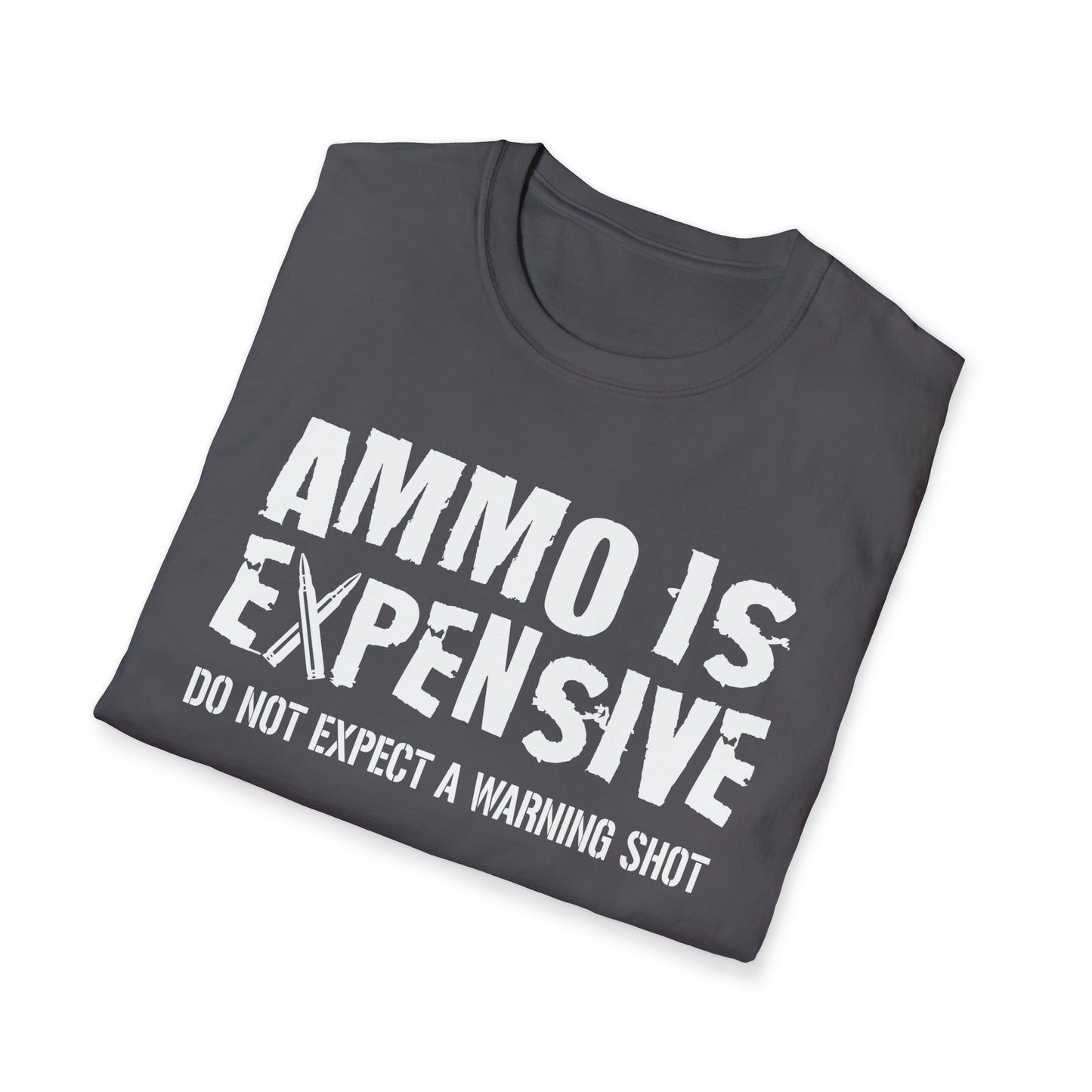 Ammo Is Too Expensive  T-shirt