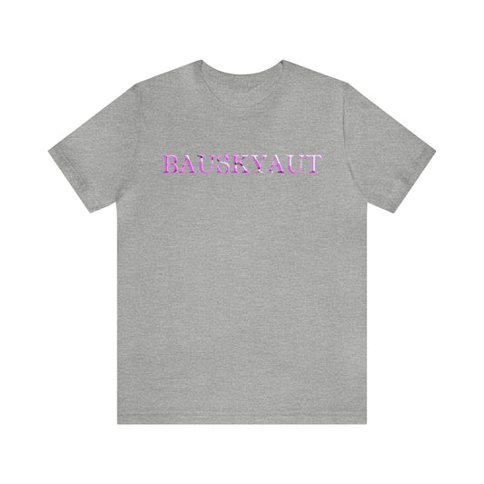 Bauskyaut – T-Shirt – Now and Later Edition