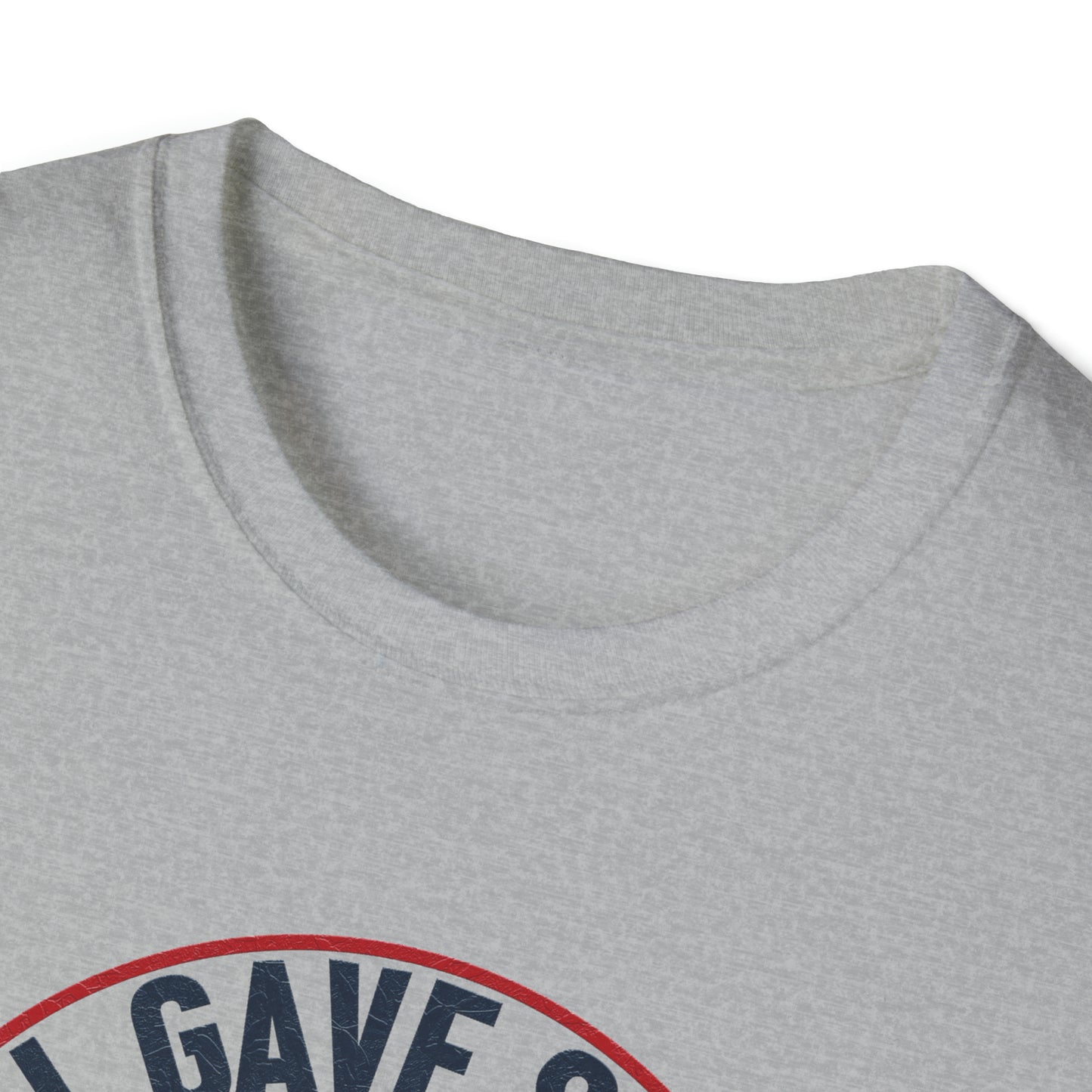 All Gave Some and Some Gave More-  T-Shirt
