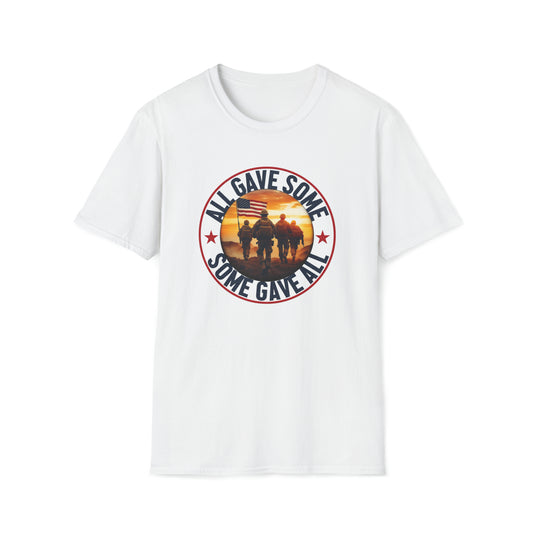 All Gave Some and Some Gave More-  T-Shirt