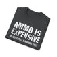 Ammo Is Too Expensive  T-shirt