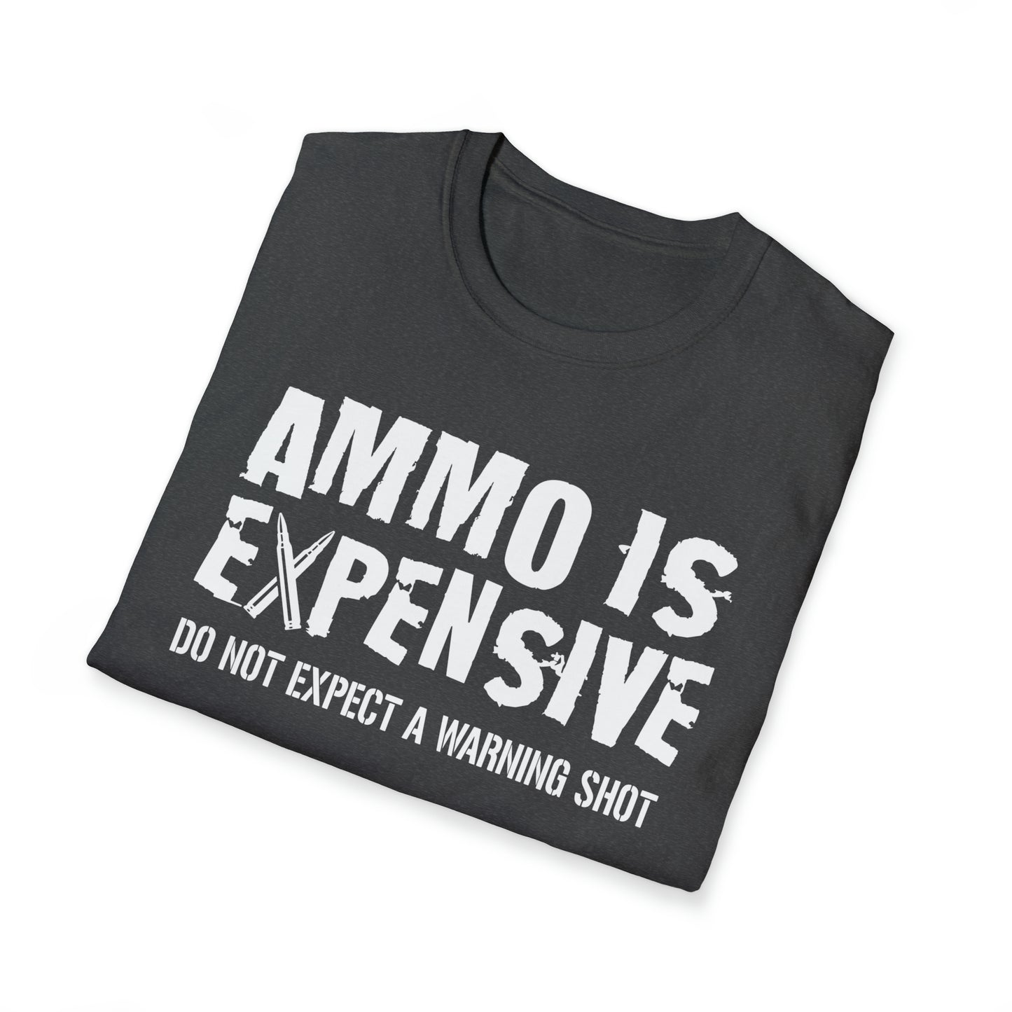 Ammo Is Too Expensive  T-shirt