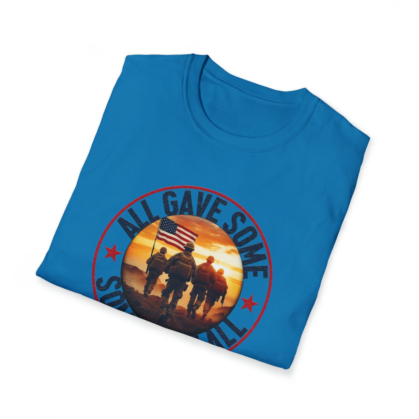 All Gave Some and Some Gave More-  T-Shirt