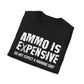 Ammo Is Too Expensive  T-shirt