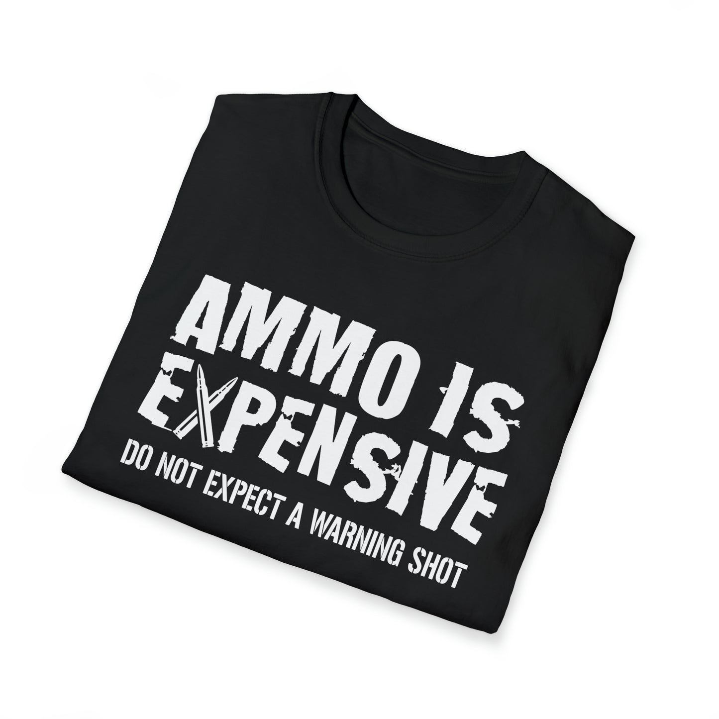 Ammo Is Too Expensive  T-shirt