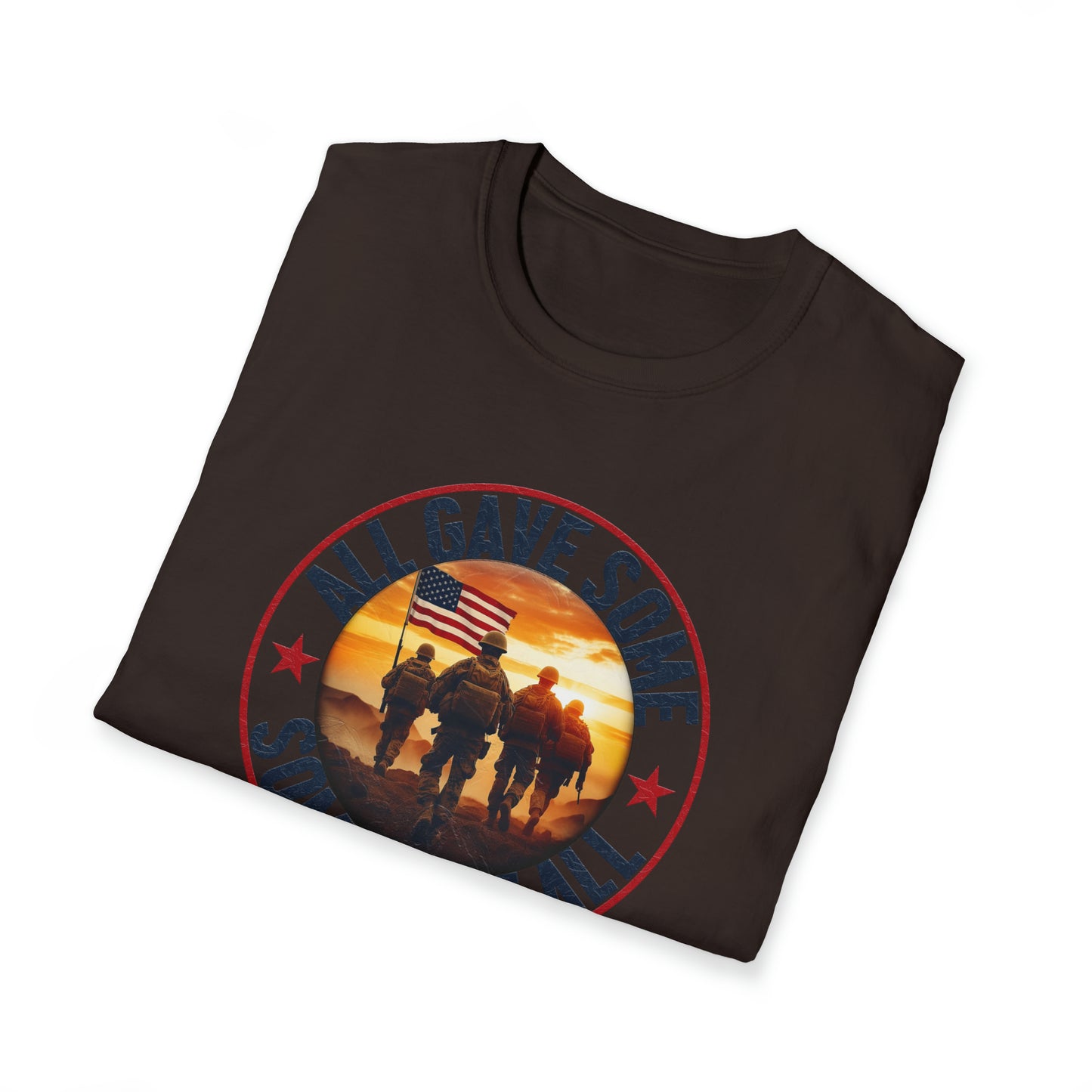 All Gave Some and Some Gave More-  T-Shirt