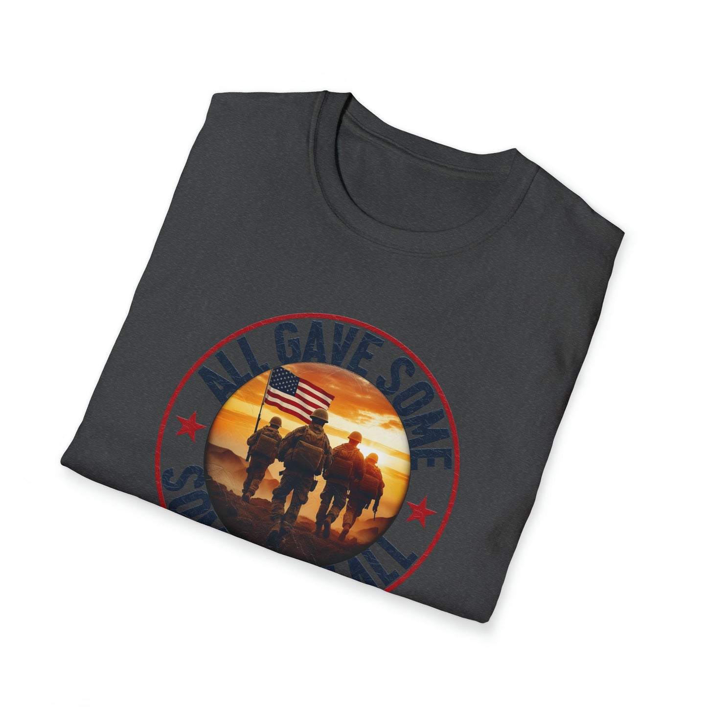 All Gave Some and Some Gave More-  T-Shirt